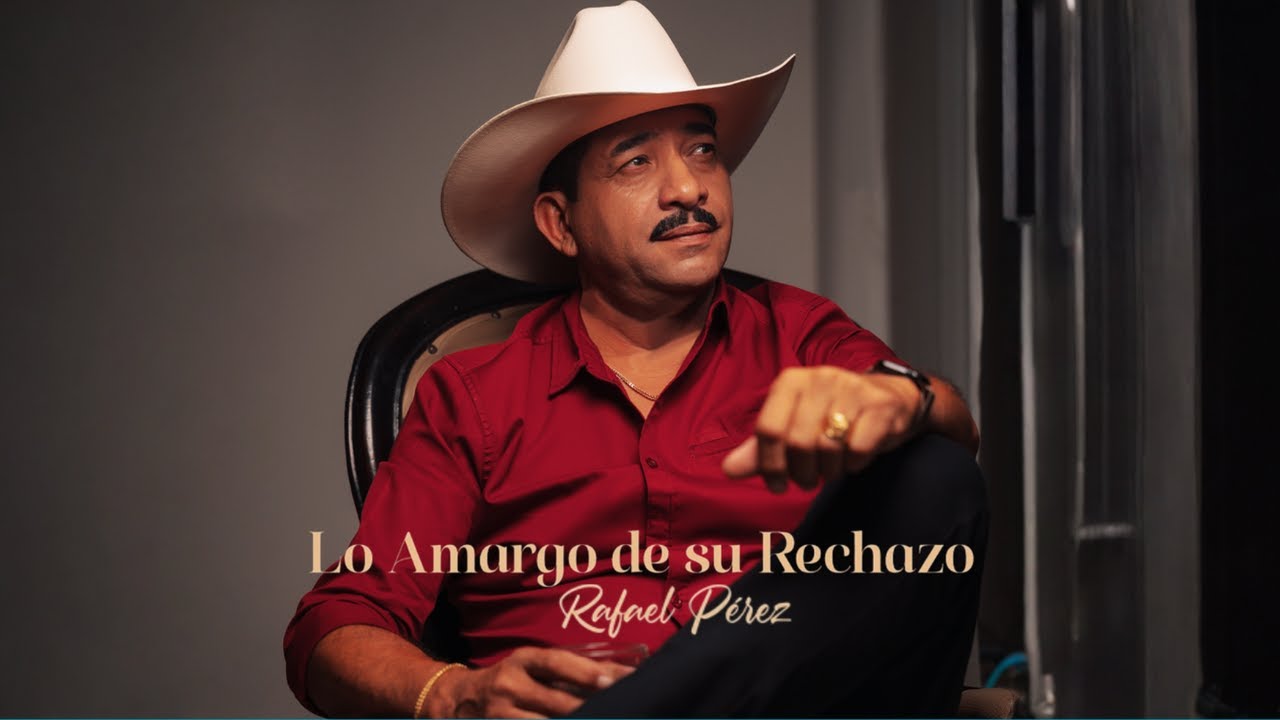 Rafael Pérez - Lo Amargo de su Rechazo (Video Oficial)