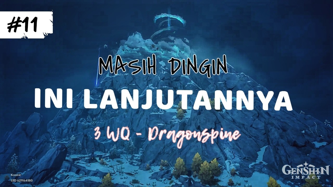 [Part 11] Salah satu bakal ada lanjuntannya - 3 WQ di Dragonspine - Ep. 10