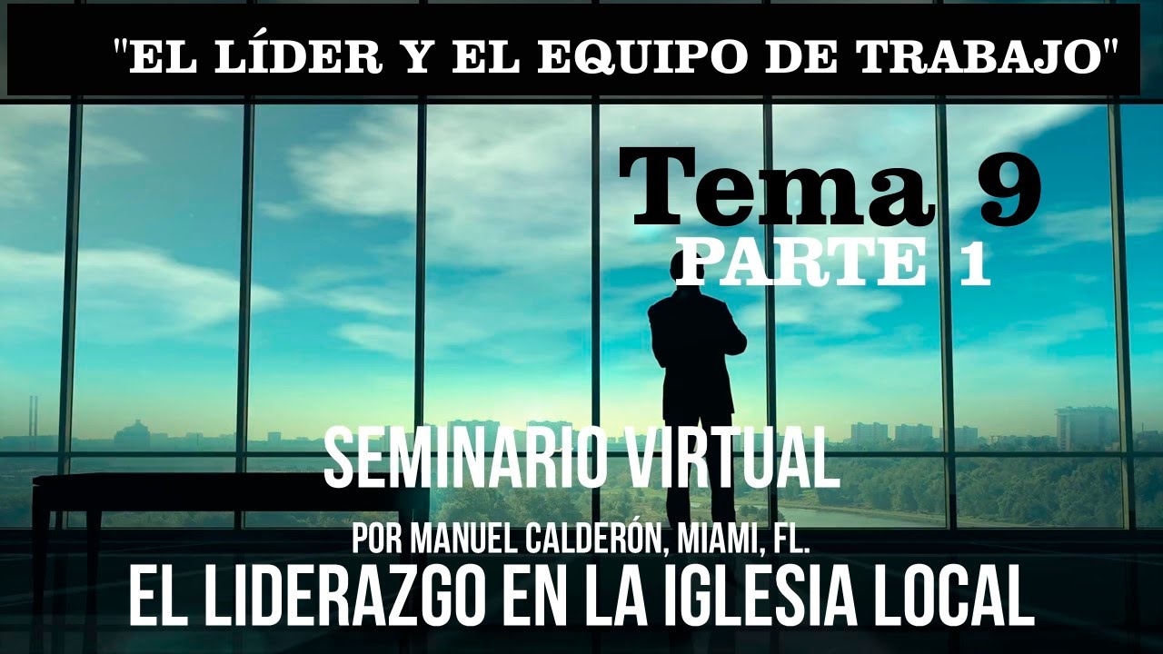 EL LIDER Y EL EQUIPO DE TRABAJO - LIDERAZGO DE LA IGLESIA LOCAL
