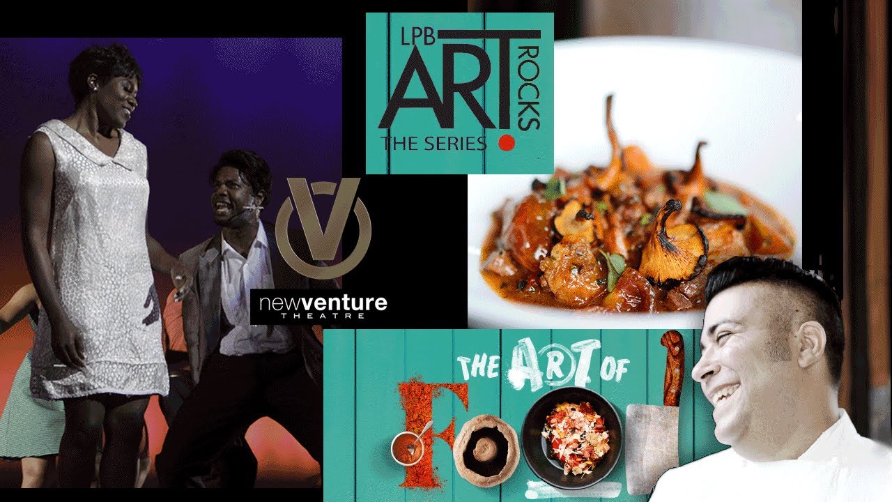 New Venture Theatre and The Art of Food | Art Rocks!
