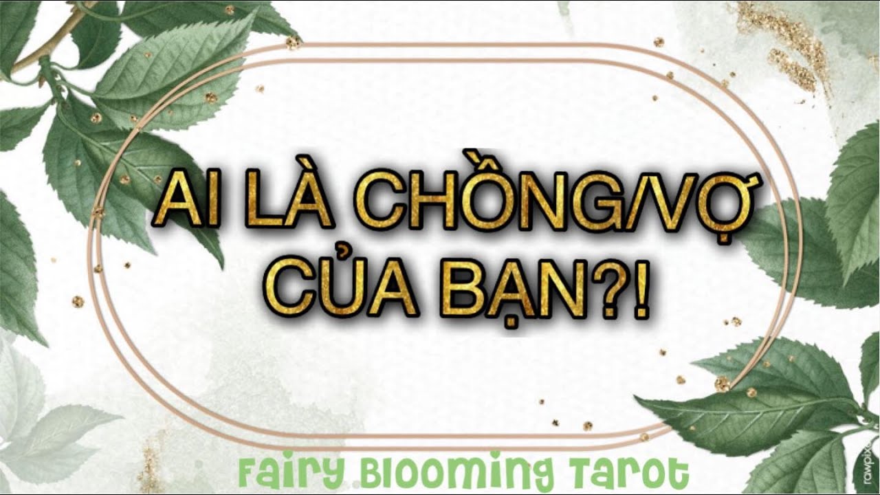 AI LÀ CHỒNG/VỢ CỦA BẠN? 💚🌿 Chọn 1 Tụ Bài 🍀☀️
