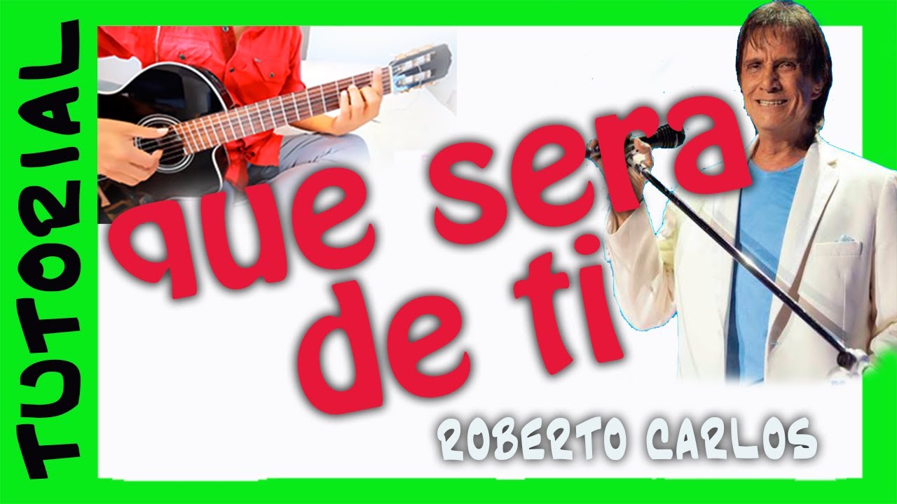 QUE SERA DE TI - Roberto Carlos -  en guitarra cover TUTORIAL