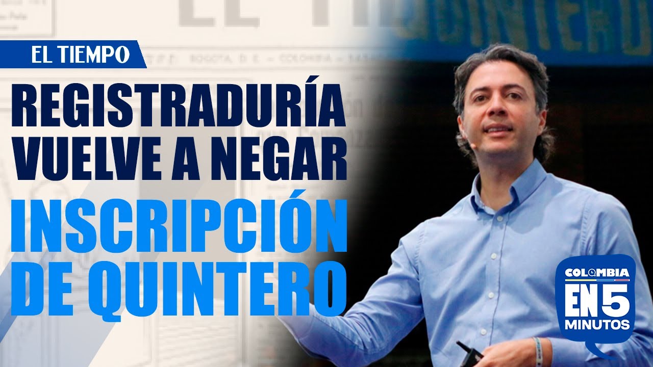 Registradur&iacute;a traslada al CNE decisi&oacute;n sobre Iv&aacute;n Cepeda y niega a Quintero |&nbsp;EL TIEMPO