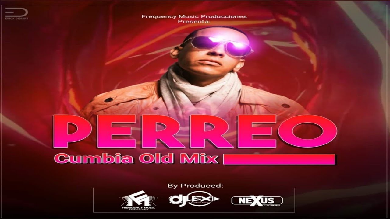 Perreo Cumbia Old School Mix By DJ Lex ID La Potencia Auditiva - Nexus Discomovil
