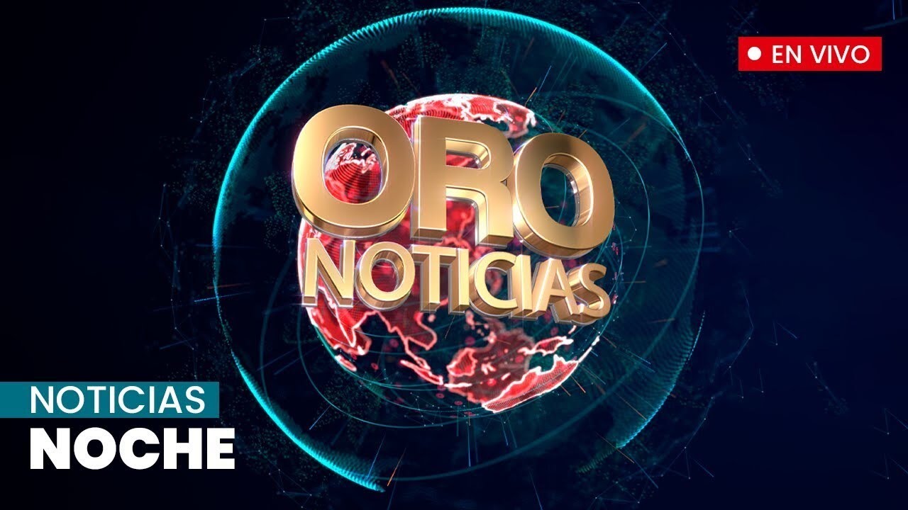 Noticias noche, miércoles 28 de junio del 2023 | Oro Noticias
