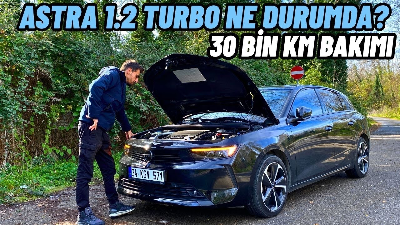 MEMNUN MUYUZ? 1.2 PURETECH NE DURUMDA? ASTRA L 1.2 TURBO 30 BİN KİLOMETRE BAKIMINA GİRDİK !