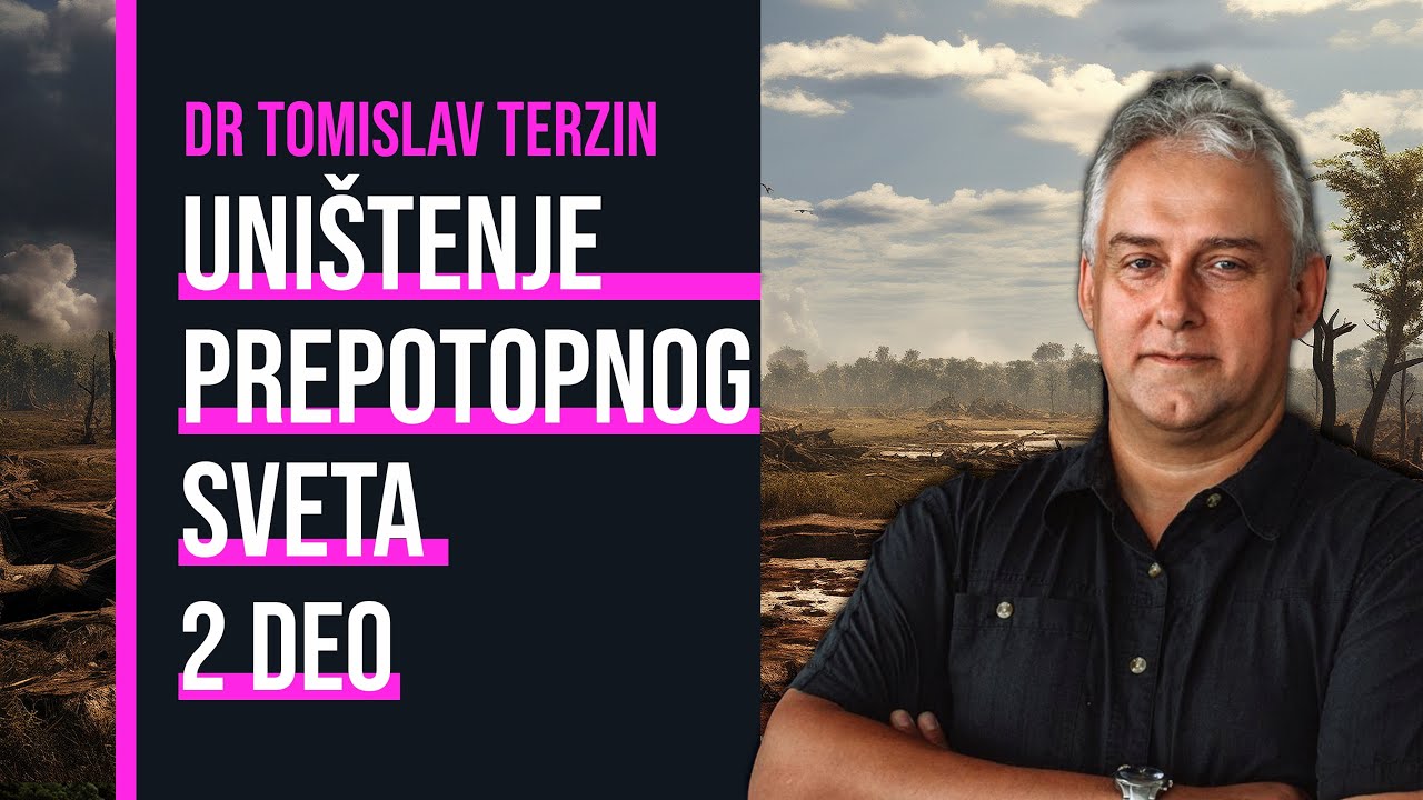 2. Uni&scaron;tenje prepotopnog sveta - dr Tomislav Terzin