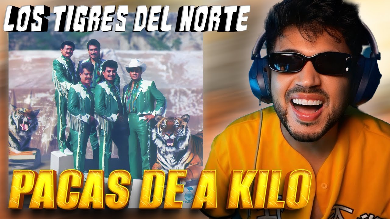 REACCIÓN a Los Tigres del Norte - Pacas De A Kilo