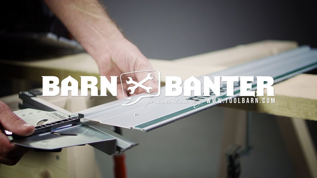 Metabo Guide Rail System | Barn Banter #107