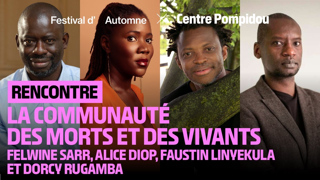 🗣️Rencontre avec Felwine Sarr, Alice Diop, Faustin Linyekula et Dorcy Rugamba | Centre Pompidou