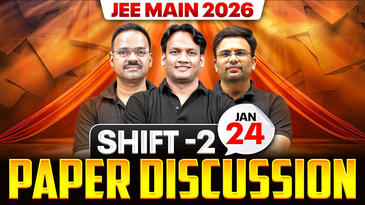 JEE Main 2026 (First Attempt) LIVE Paper Discussion 🔥 | Shift 2 - 24th Jan 2026 ⚡