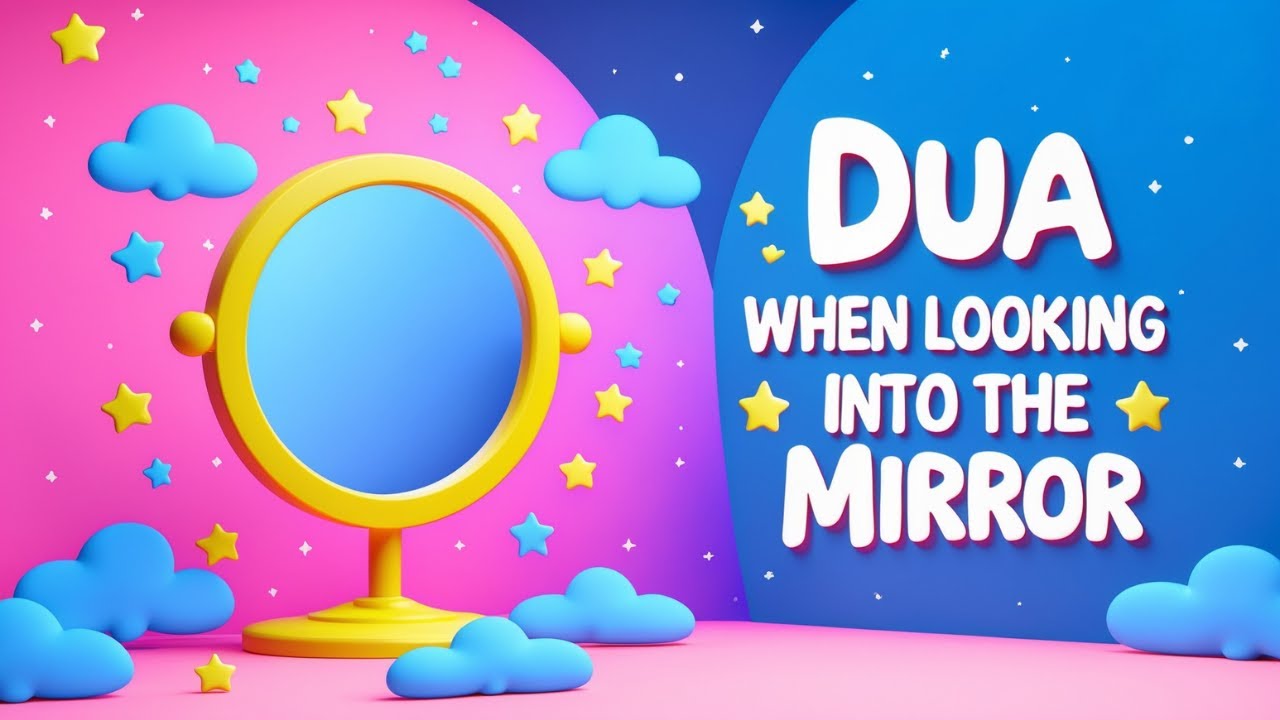Dua When Looking Into The Mirror - Made Easy for Kids to Learn & Memorise