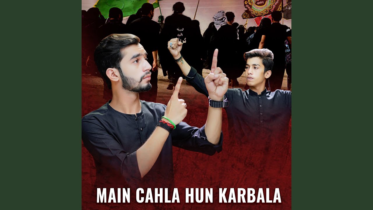 Main Cahla Hun Karbala (feat. Naseem Abbas)