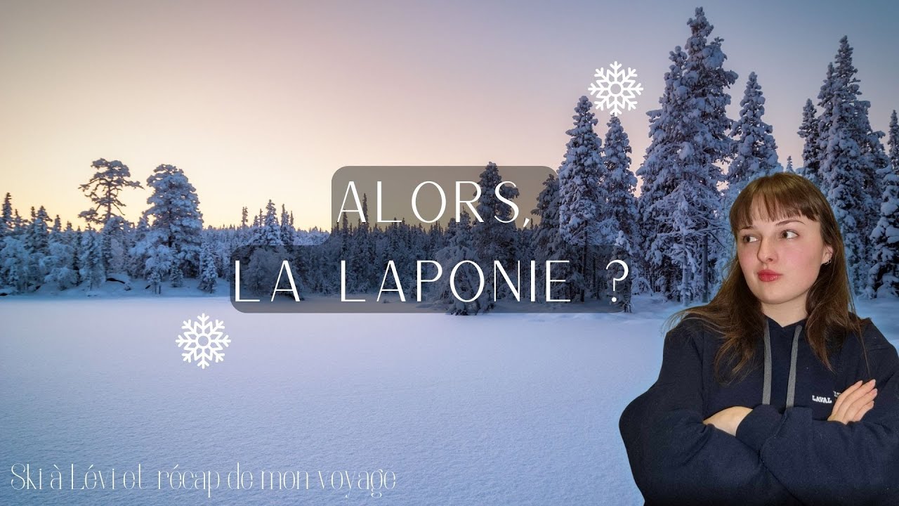 Vlog LAPONIE (ski à Lévi, récap du voyage, mon avis et les prix)
