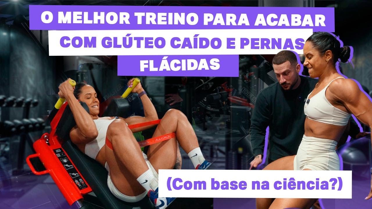 O MELHOR TREINO PARA GLÚTEOS CAÍDOS E PERNAS FLACIDAS - Com base na ciência