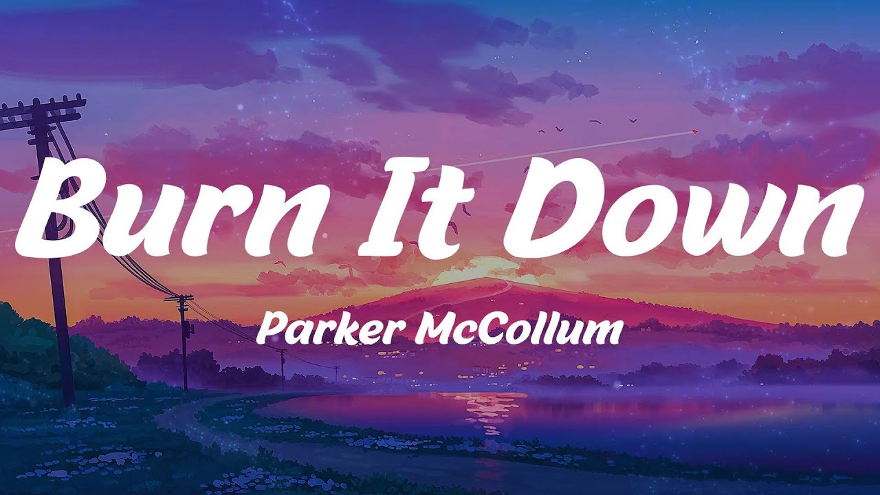Burn It Down - Parker McCollum (Lyrics)