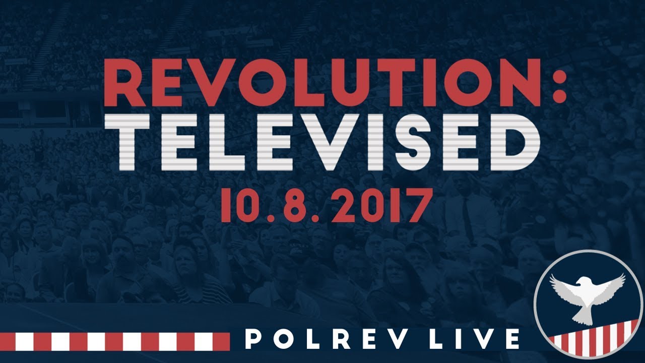 PolRev LIVE | Revolution: Televised 10/8/17 | Political Revolution 24/7 Channel