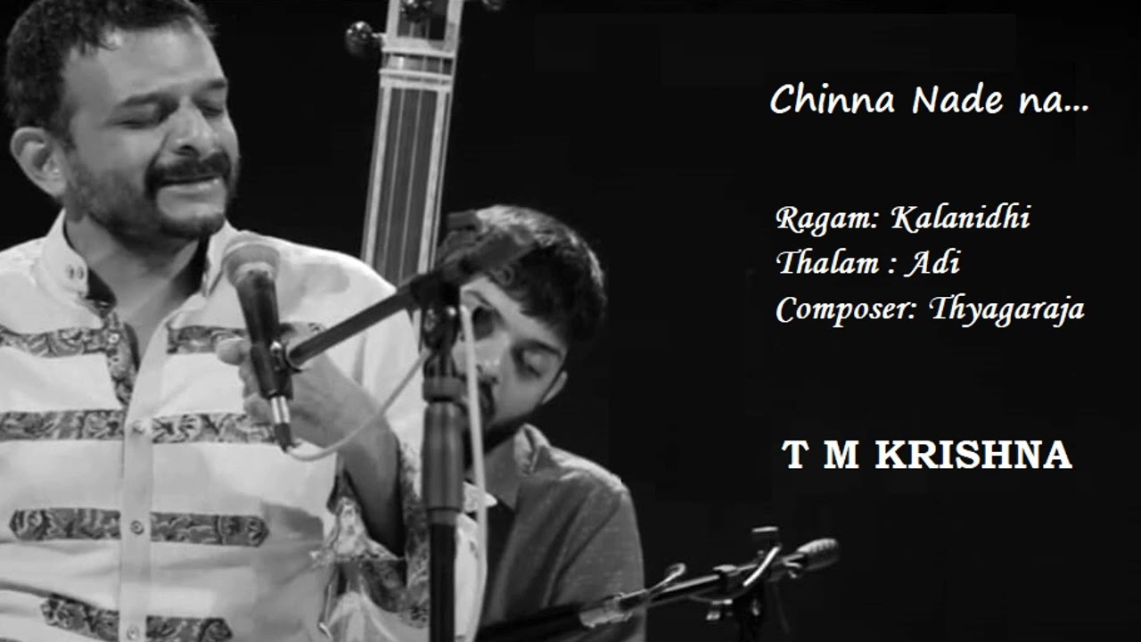 Chinna Nadena / Kalanidhi / Adi / Thyagaraja / T M Krishna