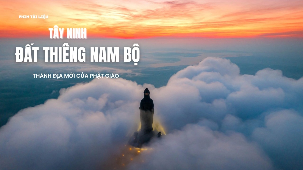 TÂY NINH - Núi Bà Đen – THÁNH ĐỊA MỚI CỦA PHẬT GIÁO - Full