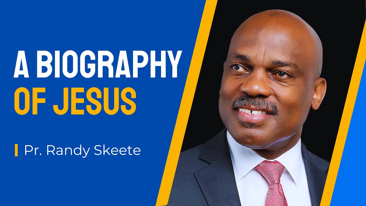 A biography Of Jesus | Pastor Randy Skeete