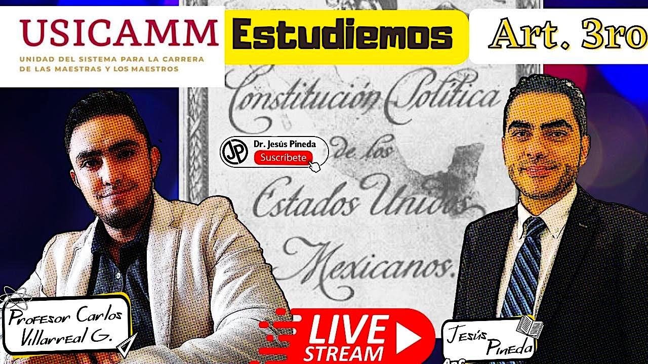 Articulo 3ro Constitucional; dr jesus pineda y profr. carlos villarreal