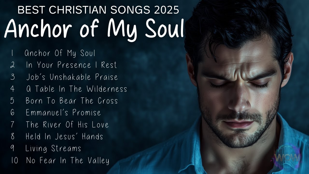 ANCHOR OF MY SOUL | BEST WORSHIP SONGS TO BLESS YOUR FAMILY