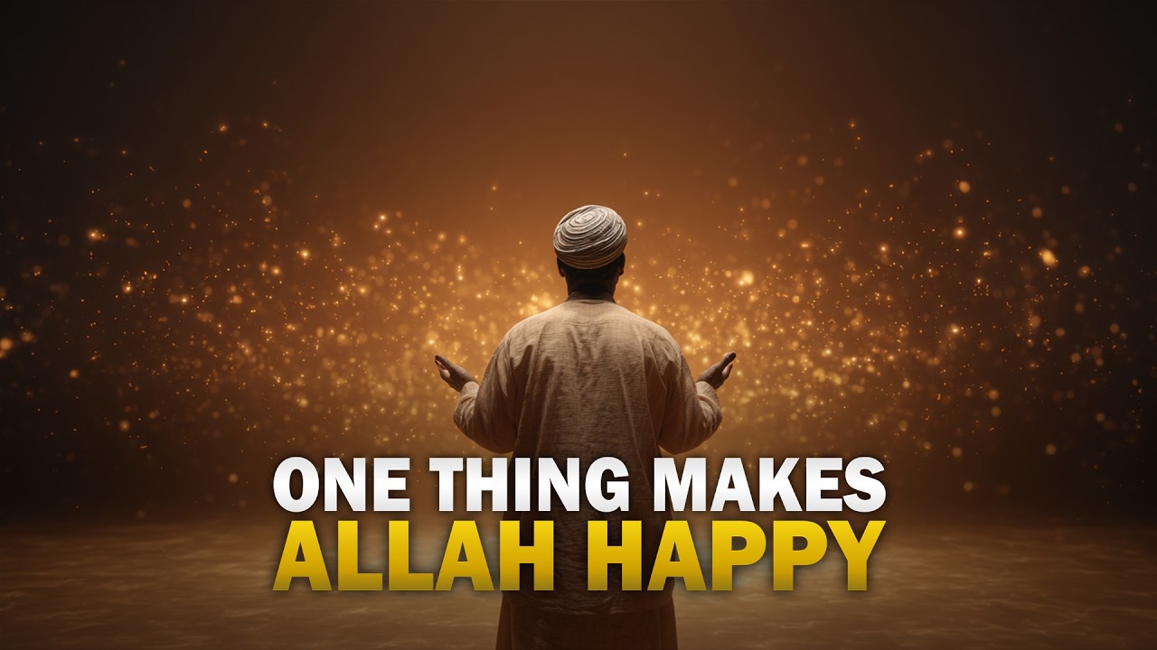 ONE THING THAT MAKES ALLAH EXTRA HAPPY