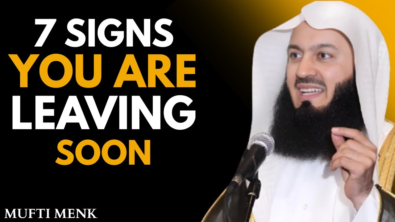 7 Signs You May Be Nearing Death | A Powerful Reminder by Mufti Menk