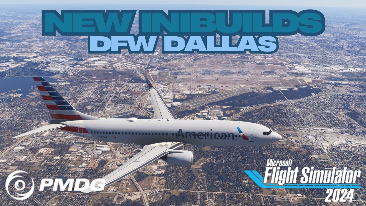 MSFS2024 | PMDG | 737-800 | American | Landing | New IniBuilds Dallas Scenery with tour
