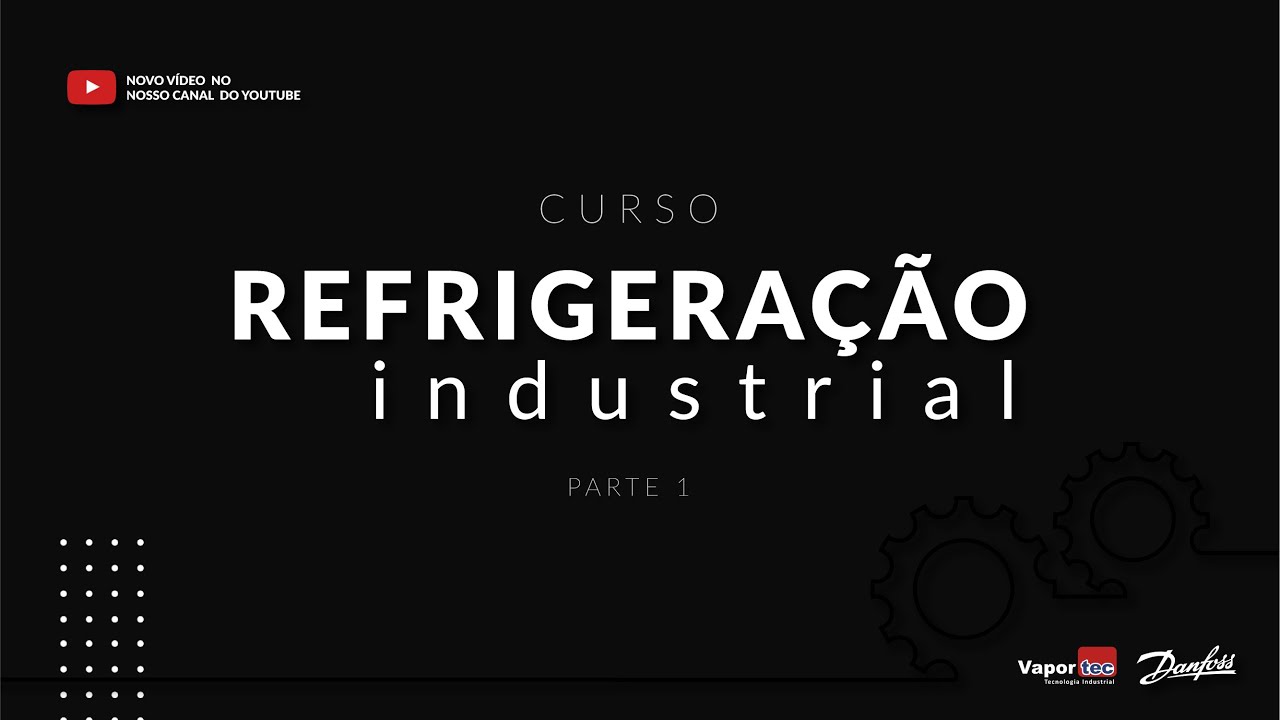 Curso REFRIGERAÇÃO INDUSTRIAL - Parte 1