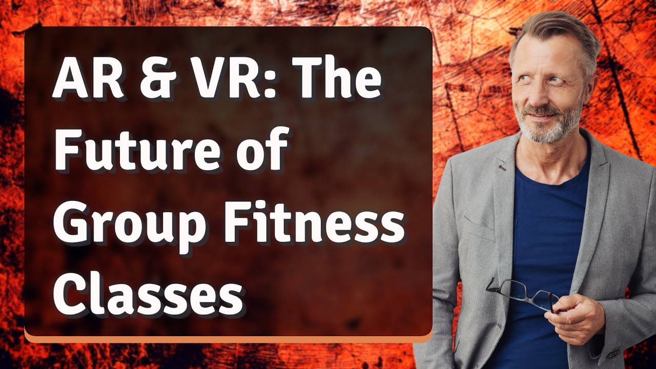 AR & VR: The Future of Group Fitness Classes
