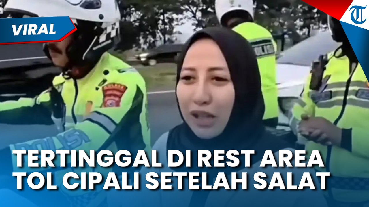 DITINGGAL DI REST AREA setelah Salat Subuh, Pemudik Ini Diantar Polisi Temui Keluarga di Tol Cipali