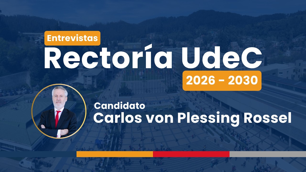 Rectoría UdeC 2026-2030: Candidato Carlos Von Plessing