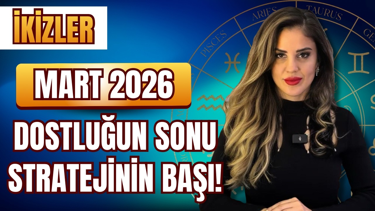 İkizler Mart 2026 | DOSTLUĞUN SONU, STRATEJİNİN BAŞI!