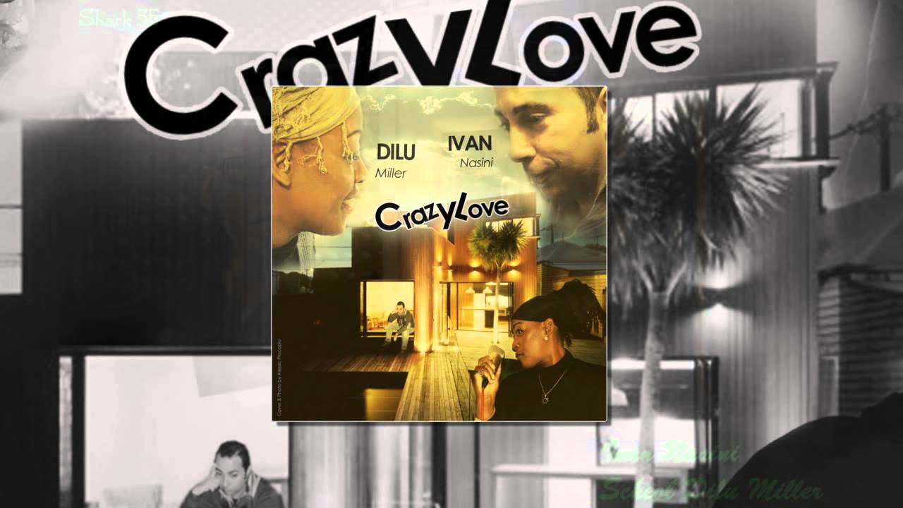 CRAZY LOVE - Ivan Nasini, Scheol Dilu Miller