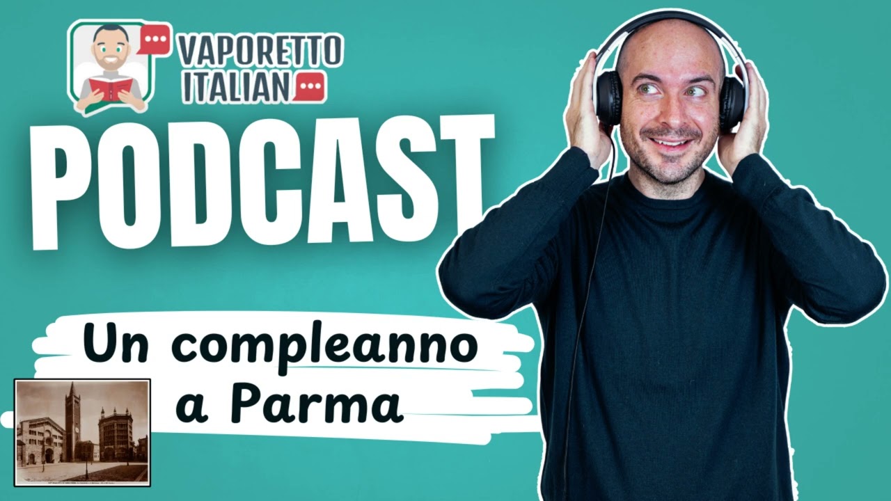 Un compleanno a Parma | Un podcast per imparare l'italiano