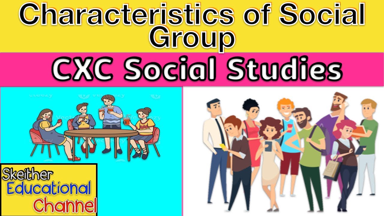 Characteristics of Social groups|CXC Social Studies | with Pictures and Video |Skeither Educational