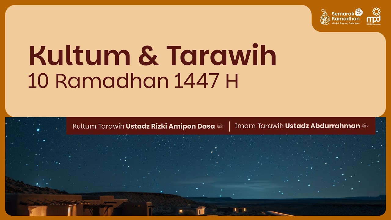 10. TARAWIH 1447 H | Kultum : Ustadz Rizki Amipon Dasa | Imam Tarawih : Ustadz Abdurrahman