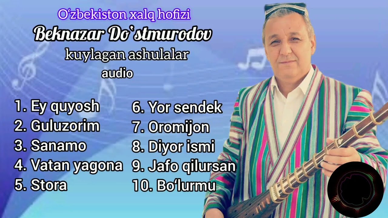 O‘zbekiston xalq hofizi Beknazar Do‘stmurodov kuylagan ashulalardan guldasta.