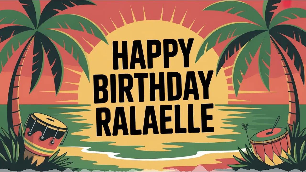 Ralaelle Birthday Song - Reggae - Motivated