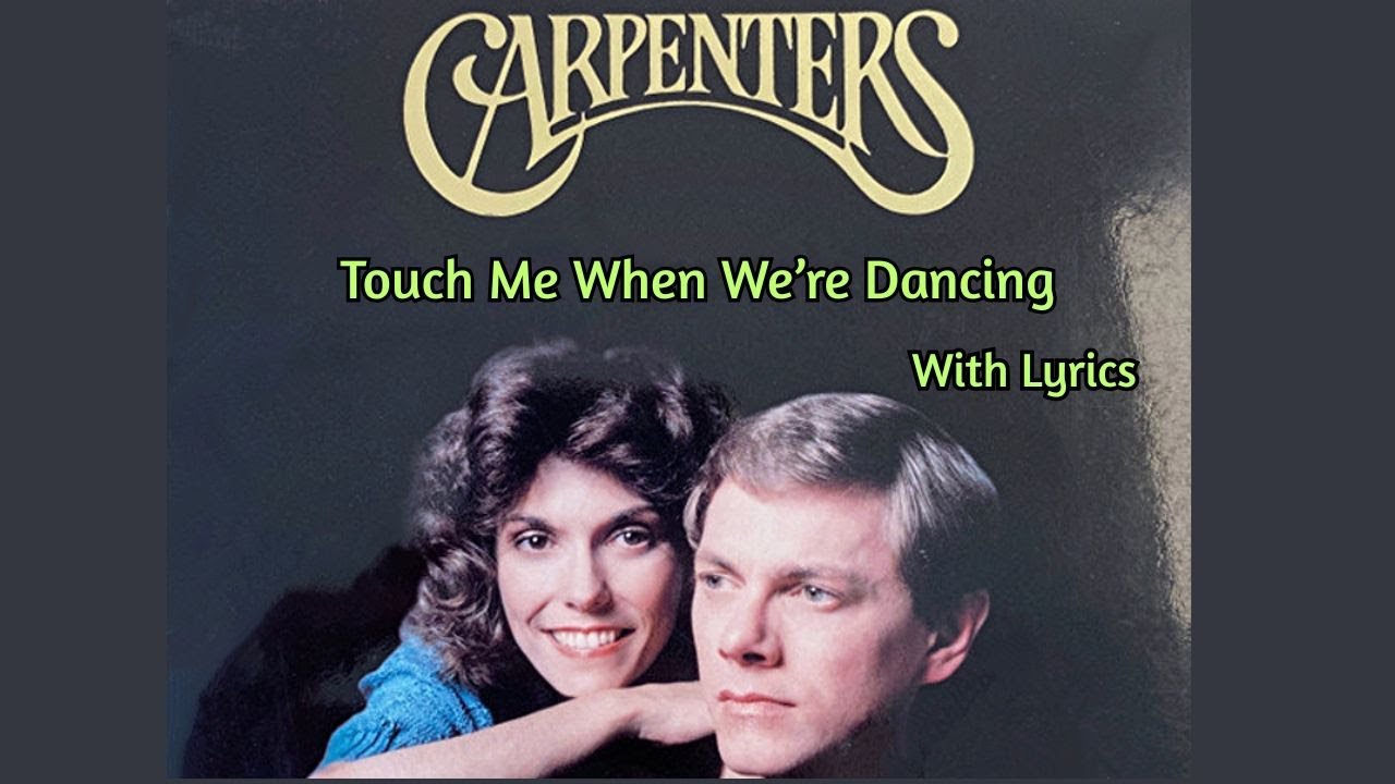 Touch Me When We're Dancing by the Carpenters with lyrics