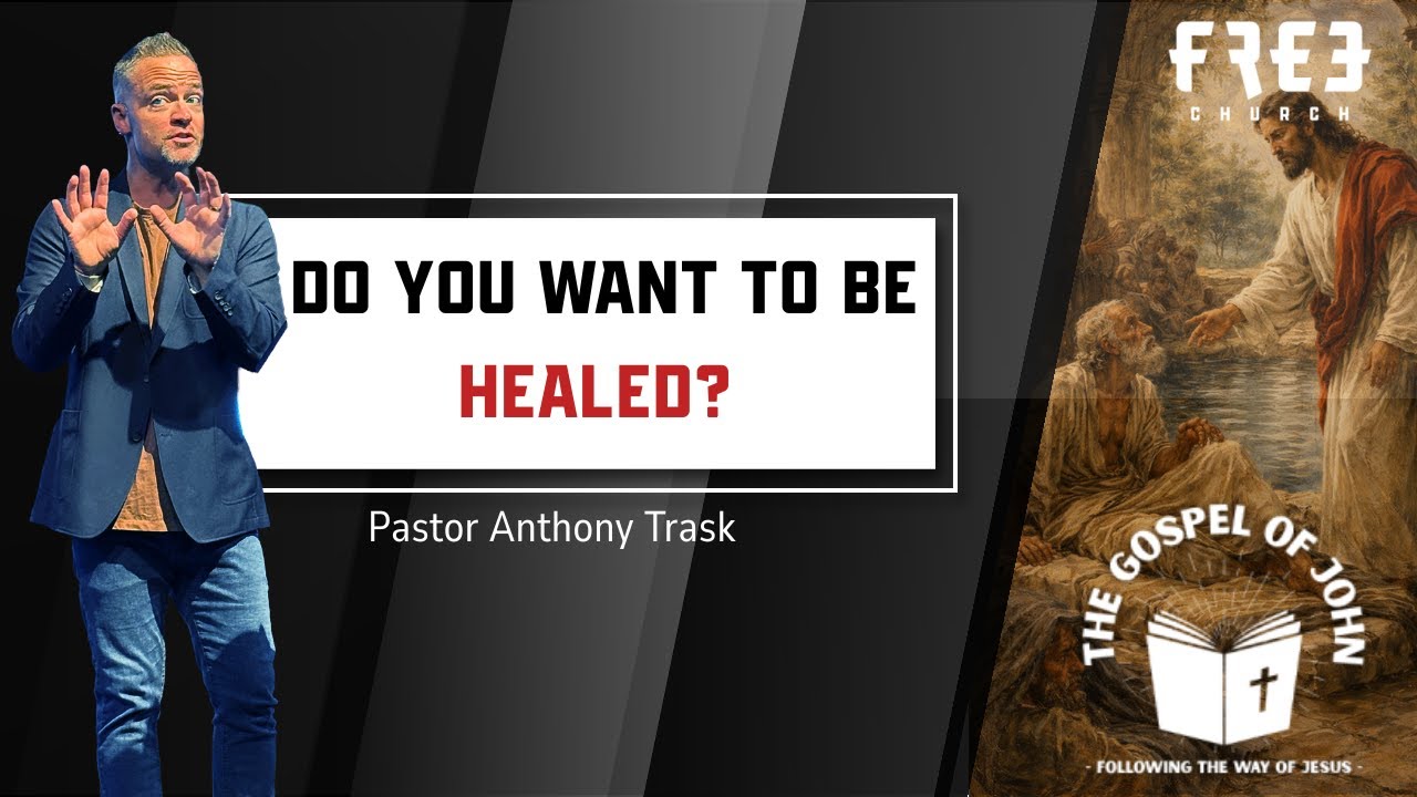 Do You Want To Be Healed? - The Gospel of John | Part 10