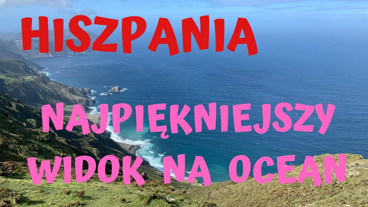 🇪🇦 NAJPIĘKNIEJSZY WIDOK NA OCEAN W HISZPANII