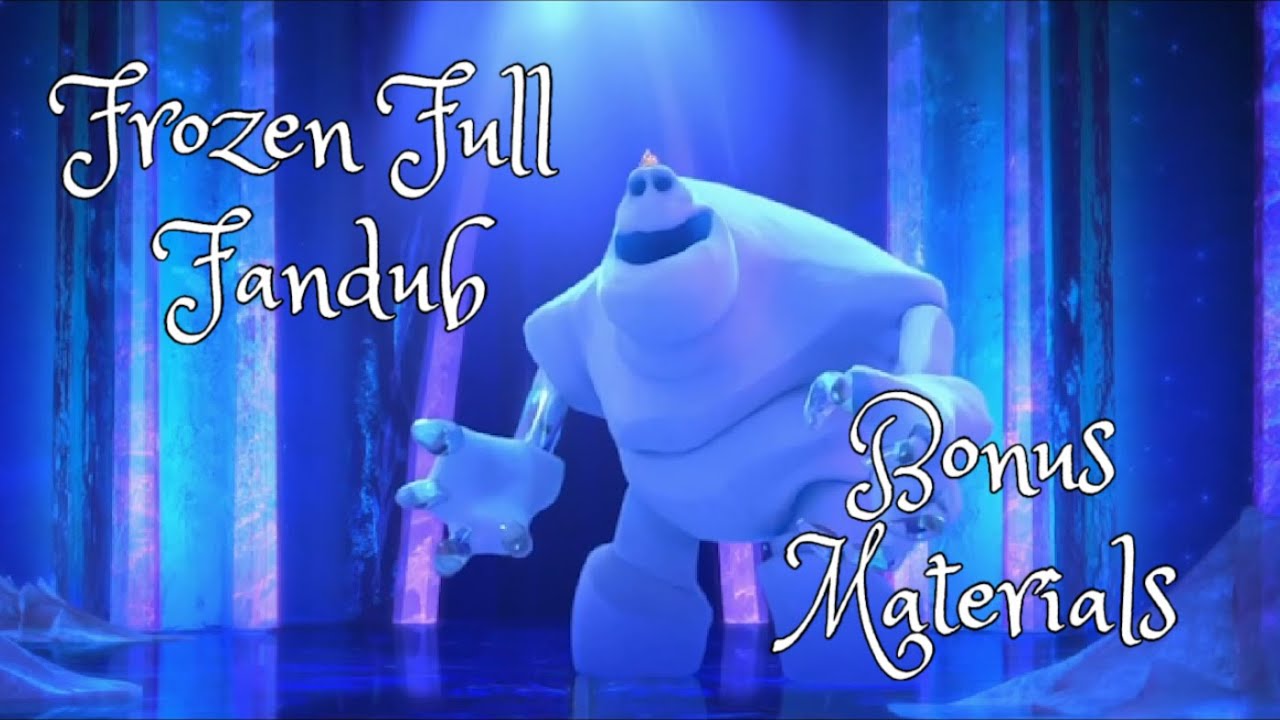 Frozen Full Fandub - BONUS MATERIALS