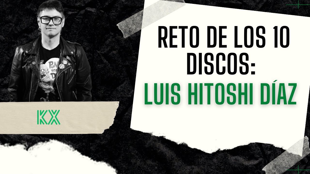 📀 RETO DE LOS 10 DISCOS: LUIS HITOSHI DÍAZ 📀