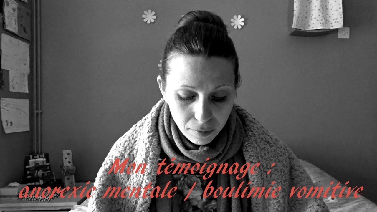 Mon témoignage : anorexie mentale / boulimie vomitive. Vidéo destinée au + de 15 ans 