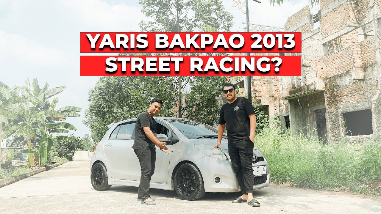YARIS BAKPAO 2013 STREET RACING??🤨 YAKINN KENCENG????