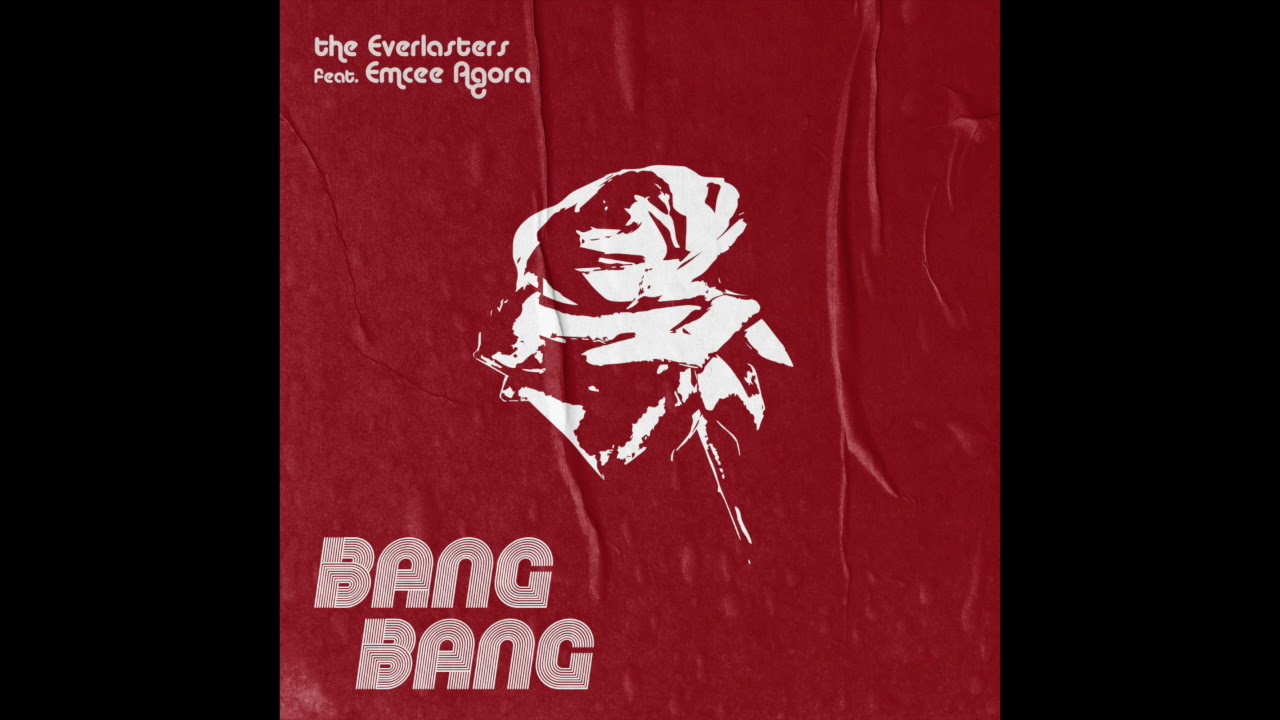 The Everlasters feat. Emcee Agora - BANG BANG (my baby shot me down)