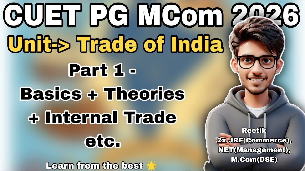 Trade of India | Part 1 | CUET PG M.Com Preparation | D.U Commerce | Reetik