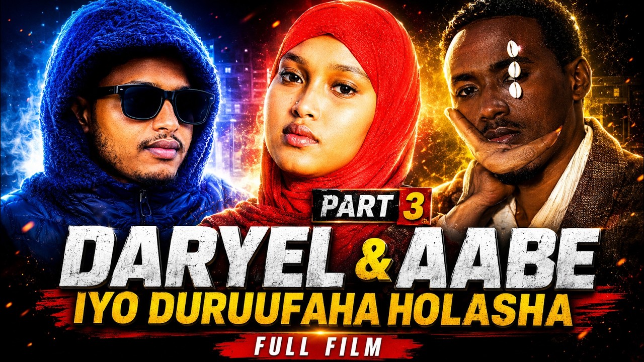 DARYEL AABE % DURUUFAHA NOLASHA |QISADA FILIMKANI WAA RUN| PART 3  